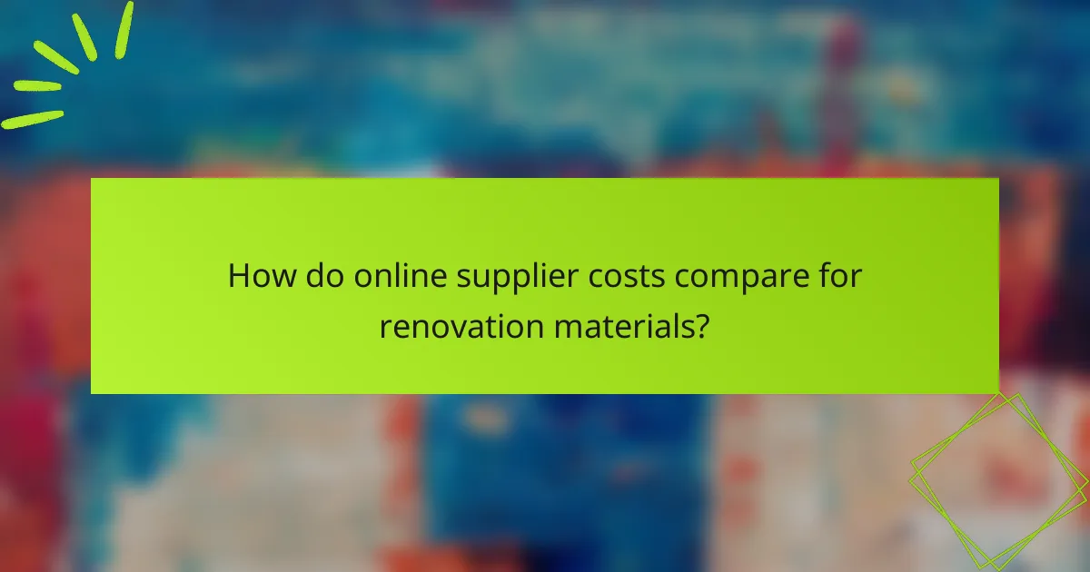 How do online supplier costs compare for renovation materials?