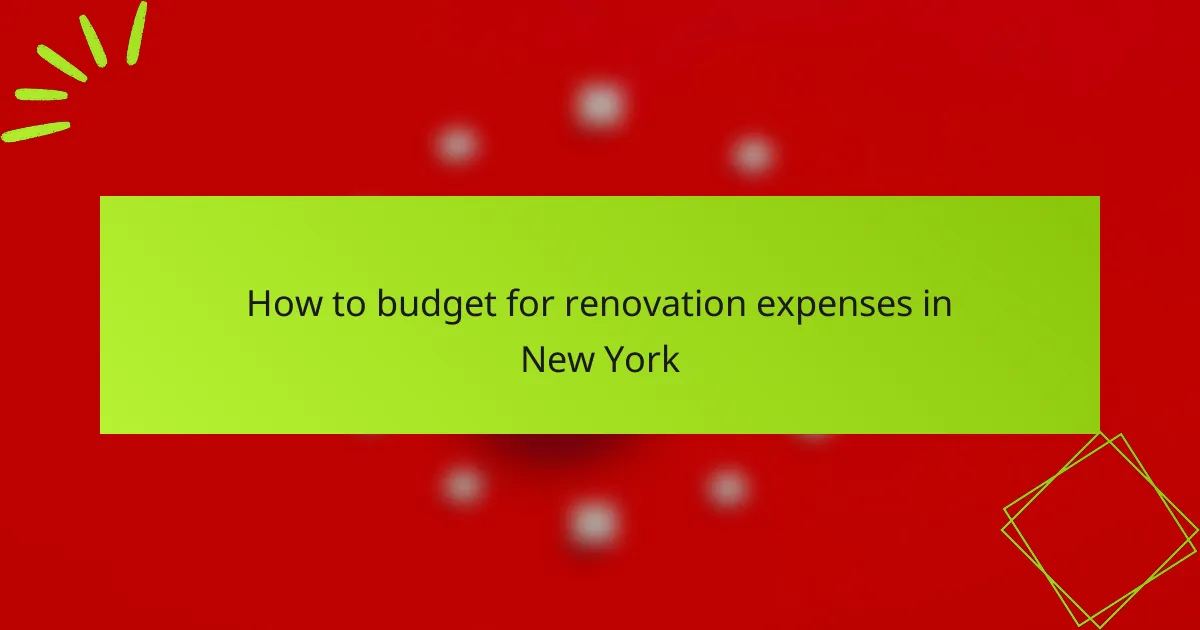 How to budget for renovation expenses in New York