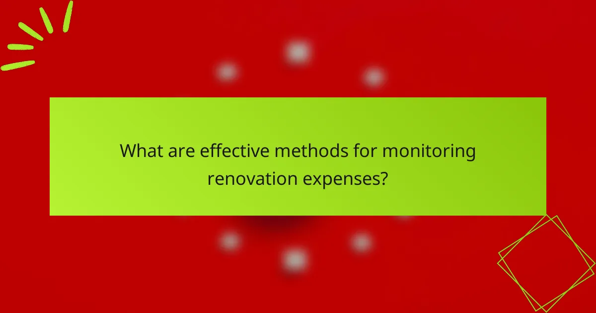 What are effective methods for monitoring renovation expenses?