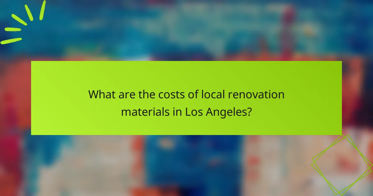 What are the costs of local renovation materials in Los Angeles?